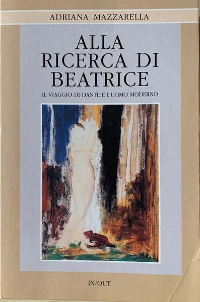 Alla ricerca di Beatrice. Il viaggio di Dante e l'uomo …