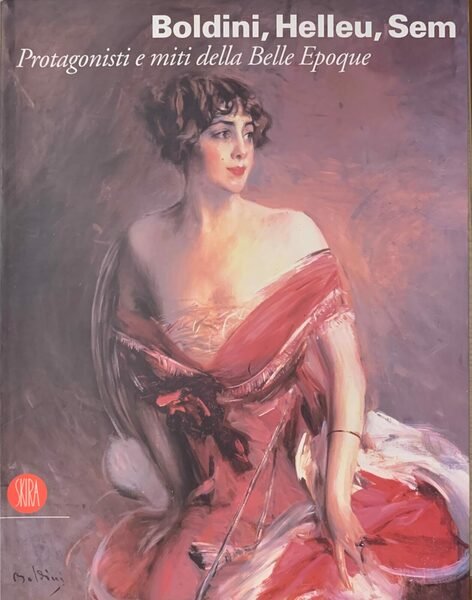 Boldini, Helleu, Sem. Protagonisti e miti dell Belle Epoque | Immagine Gallery 1