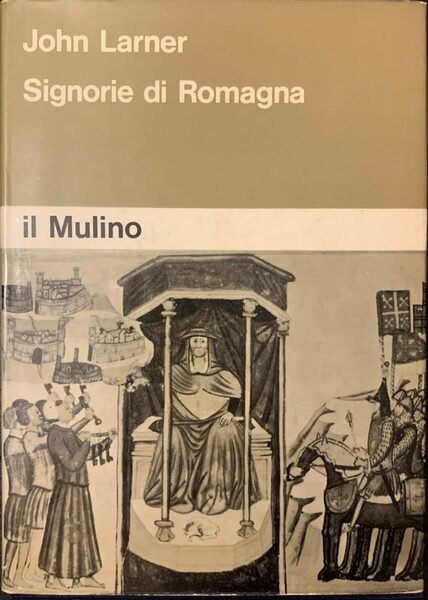 Signorie di Romagna. La societÃ romagnola e l'origine delle Signorie