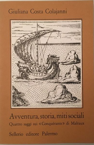 Avventura, storia, miti sociali. Quattro saggi sui â€œConquÃ©rantsâ€œ di Malraux