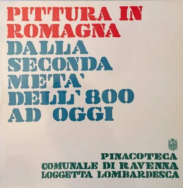 Pittura in Romagna dalla seconda met&#224; dell'800 ad oggi