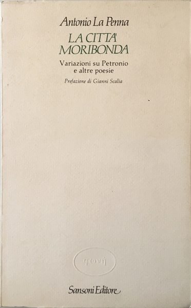 La città moribonda. Variazioni su Petronio e altre poesie