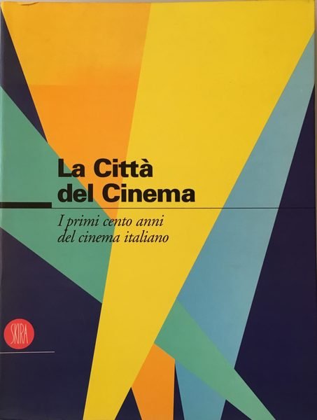 La cittÃ del cinema. I primi cento anni del cinema …