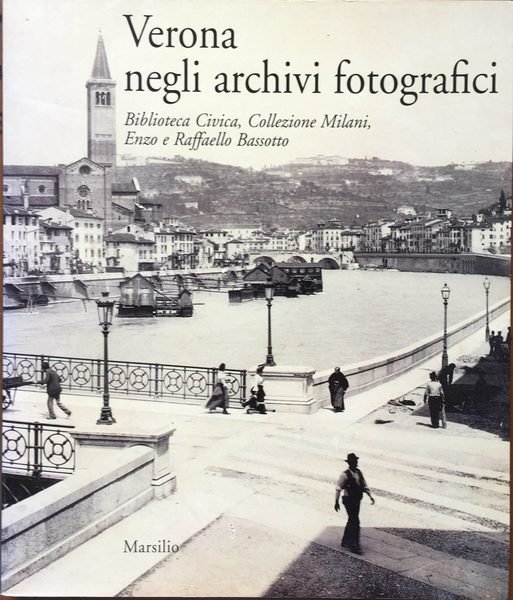 Verona negli archivi fotografici. Biblioteca Civica, Collezione Milani, Enzo e …