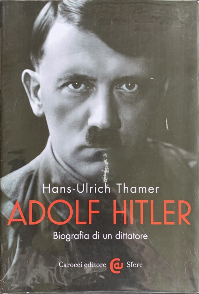 Adolf Hitler. Biografia di un dittatore