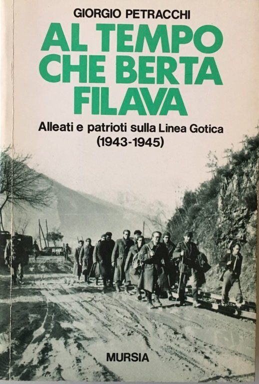 Al tempo che Berta filava. Alleati e patrioti sulla Linea …