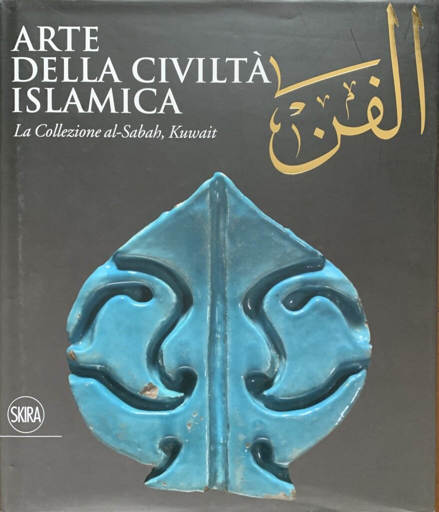 Arte della civiltà islamica. La Collezione al-Sabah, Kuwait