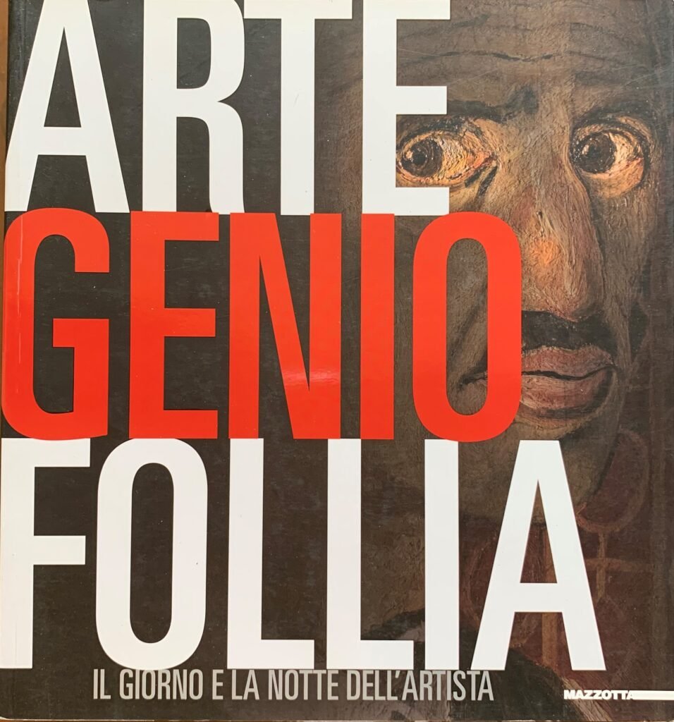 Arte Genio Follia. Il giorno e la notte dell'artista