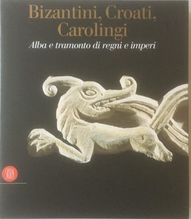 Bizantini, Croati, Carolingi. Alba e tramonto di regni e imperi