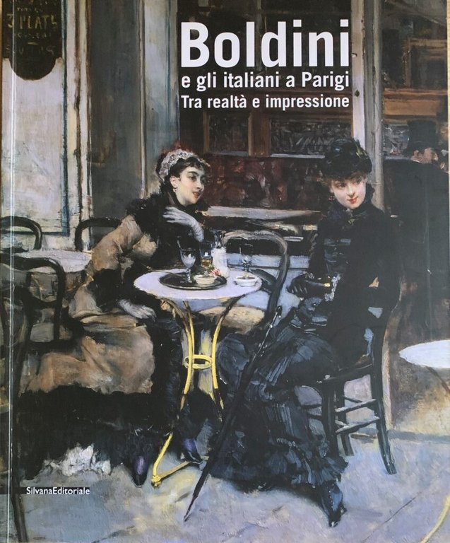 Boldini e gli italiani a Parigi. Tra realtÃ e impressione