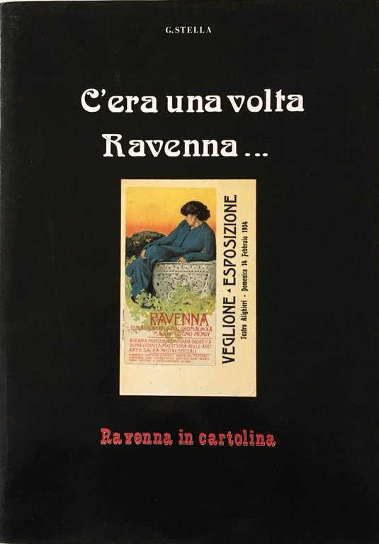 C'era una volta Ravenna. Ravenna in cartolina dal 1889