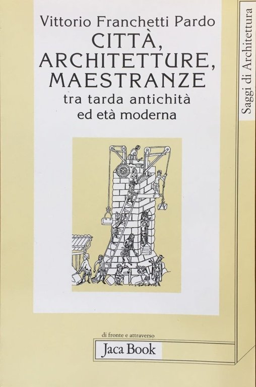 CittÃ , architetture, maestranze tra tarda antichitÃ ed etÃ moderna