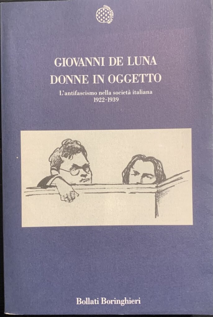 Donne in oggetto. L'antifascismo nella societÃ italiana 1922-1939