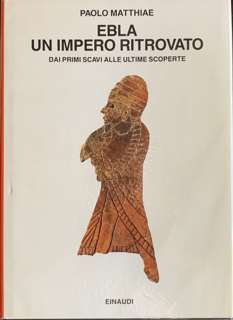 Ebla un impero ritrovato. Dai primi scavi alle ultime scoperte