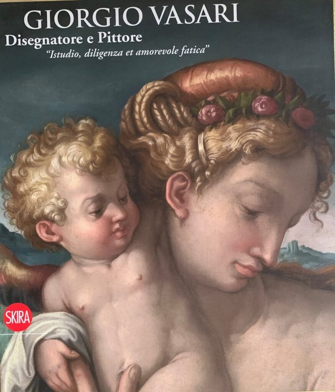 Giorgio Vasari. Disegnatore e pittore