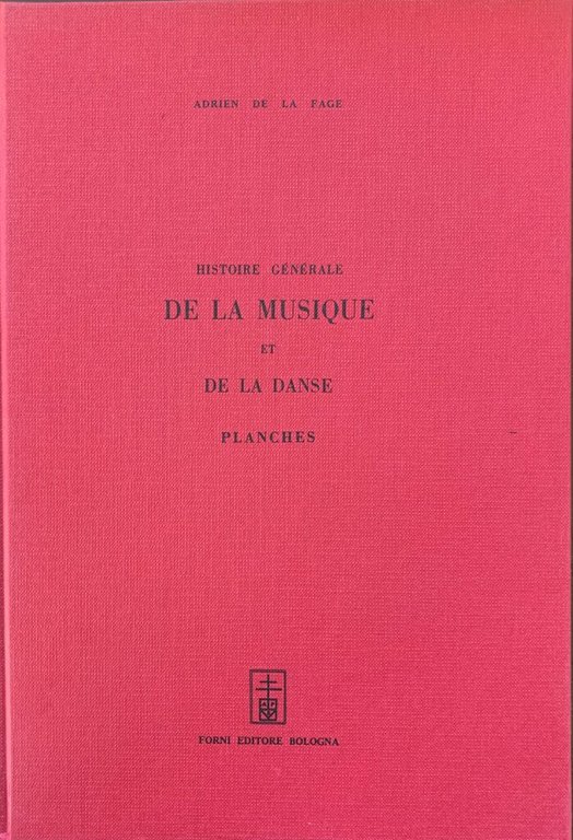 Histoire gÃ©nÃ©rale de la musique et de la danse. Planches