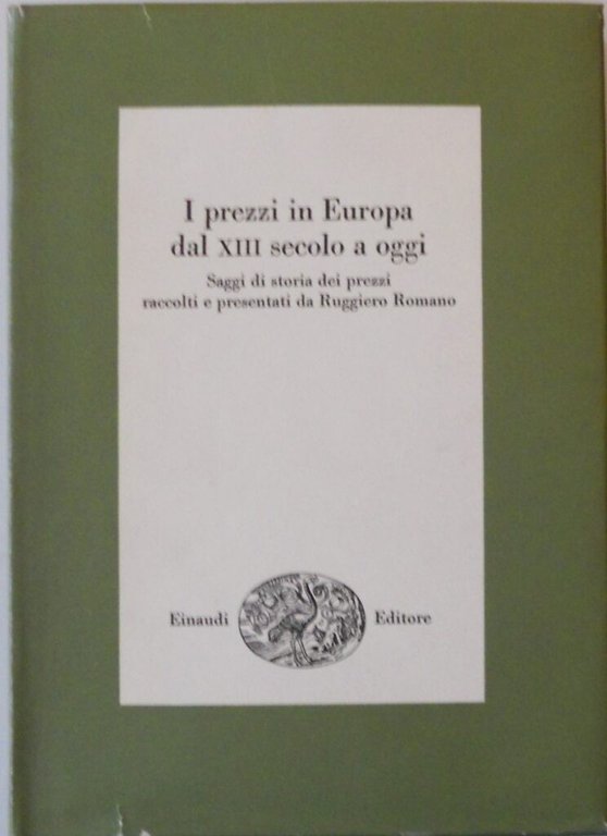 I prezzi in Europa dal XIII secolo a oggi. Saggi …