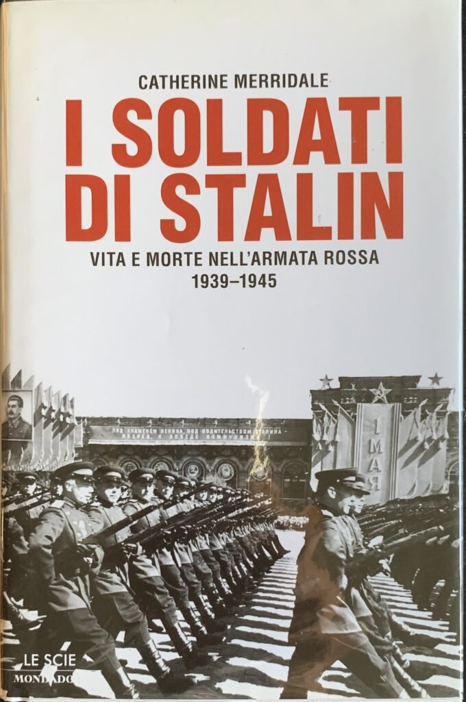 I soldati di Stalin. Vita e morte nell'Armata Rossa 1939-1945