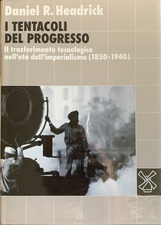 I tentacoli del progresso. Il trasferimento tecnologico nell'etÃ dell'imperialismo (1850-1940) | Immagine Gallery 2