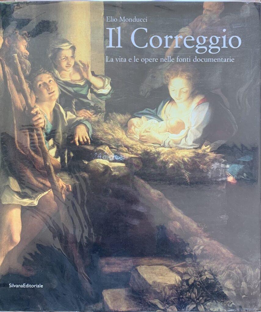 Il Correggio. La vita e le opere nelle fonti documentarie