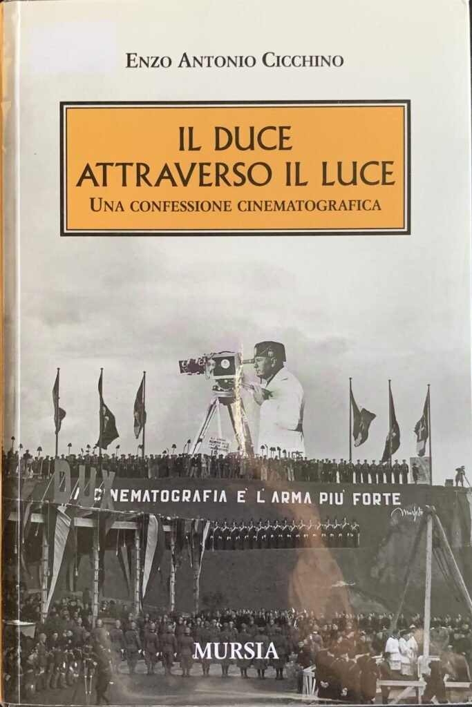 Il Duce attraverso il Luce. Una confessione cinematografica