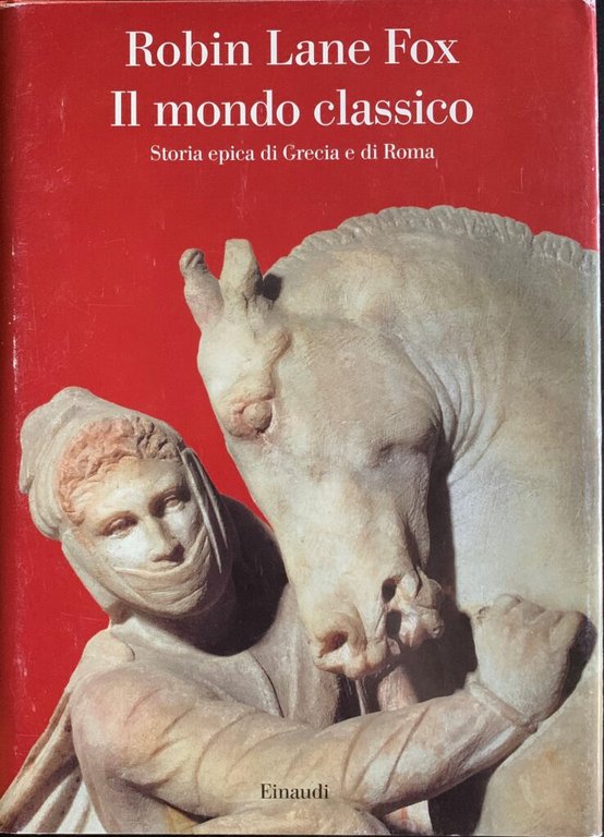 Il mondo classico. Storia epica di Grecia e di Roma