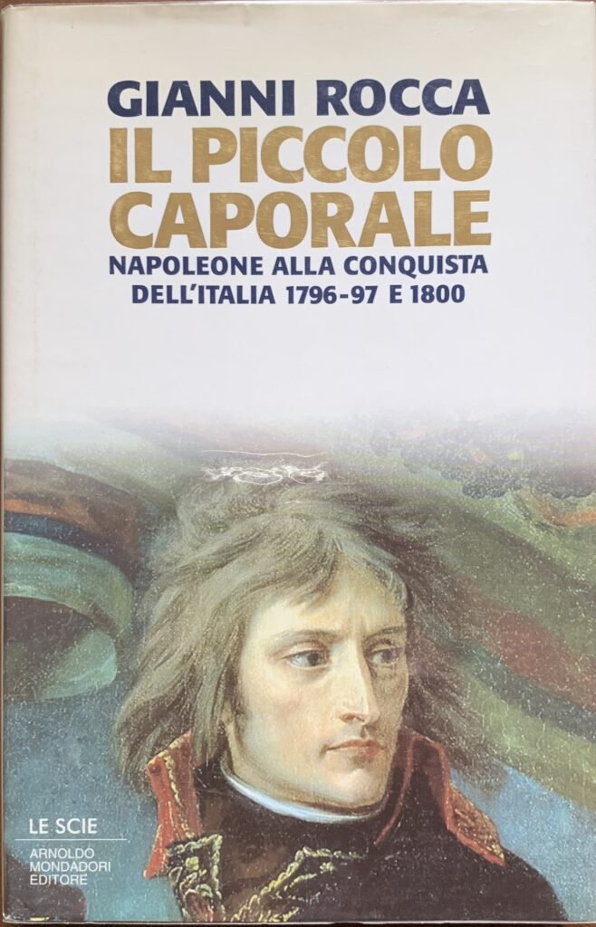 Il piccolo caporale. Napoleone alla conquista dell'Italia 1796-97 e 1800