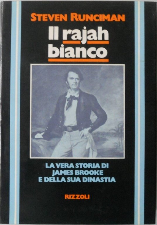 Il rajah bianco. La vera storia di James Brooke e …