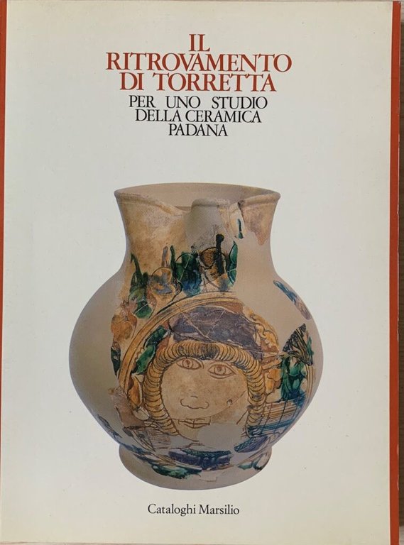 Il ritrovamento di Torretta. Per uno studio della ceramica padana