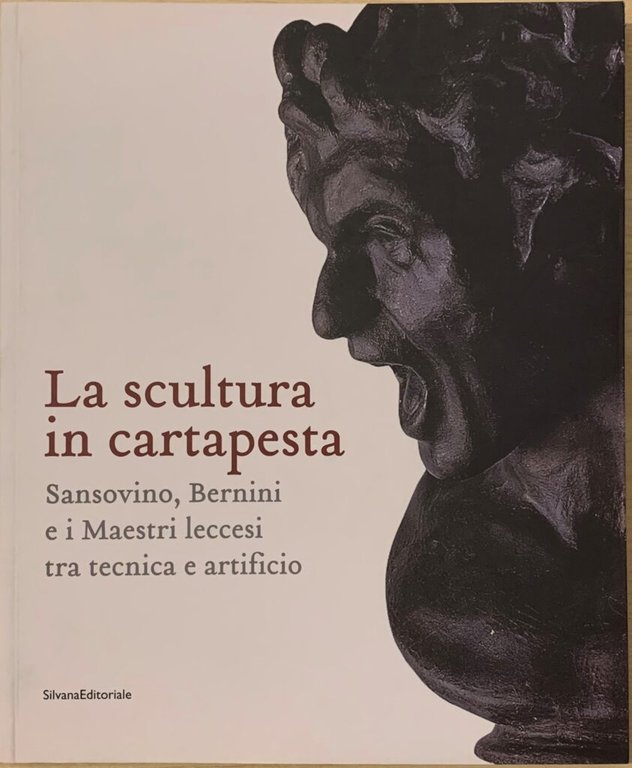 La scultura in cartapesta. Sansovino, Bernini e i maestri leccesi …