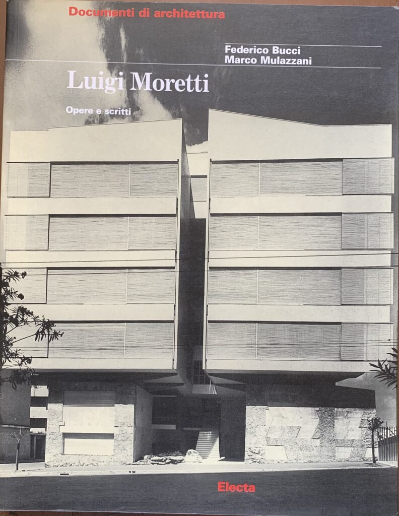 Luigi Moretti. Opere e scritti