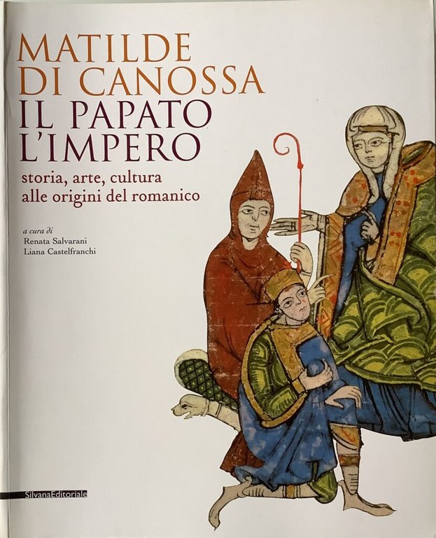 Matilde di Canossa, il papato, l'impero. Storia, arte, cultura alle …