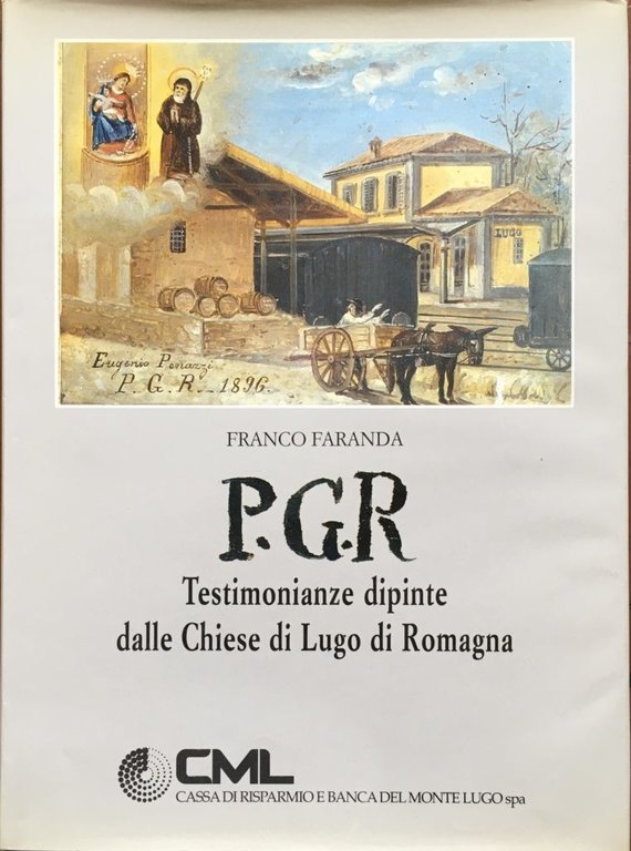 P.G.R. Testimonianze dipinte dalle chiese di Lugo di Romagna