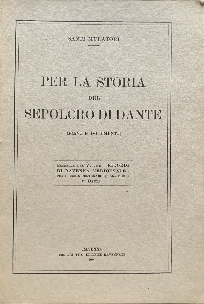 Per la storia del sepolcro di Dante (Scavi e documenti) | Immagine principale