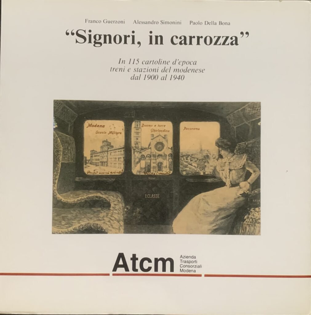 Signori, in carrozza. In 115 cartoline d'epoca treni e stazioni …