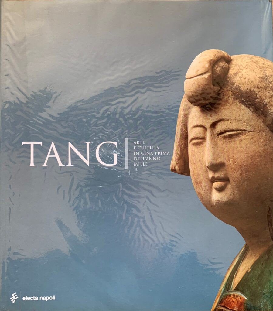 Tang. Arte e cultura in Cina prima dell'Anno Mille