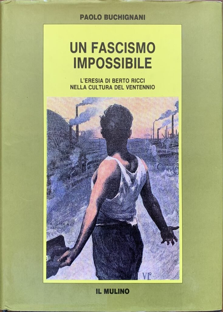 Un fascismo impossibile. L'eresia di Berto Ricci nella cultura del …