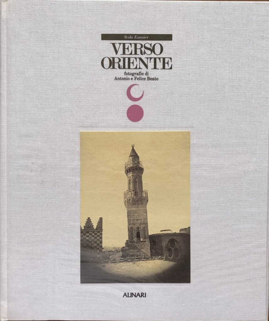 Verso Oriente. Fotografie di Antonio e Felice Beato