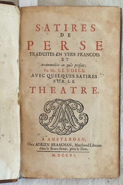 SATIRES DE PERSE TRADUITES EN VERS FRANCOIS ET ACCOMODEES AU …