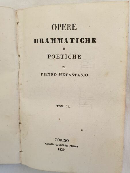 OPERE DRAMMATICHE E POETICHE DI POETICHE DI PIETRO METASTASIO TOM. …