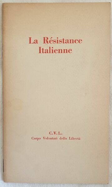 LA RESISTANCE ITALIENNE C.V.L. CORPO VOLONTARI DELLA LIBERTA