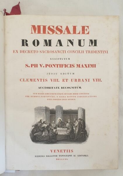 MISSALE ROMANUM EX DECRETO SACROSANCTI CONCILII TRIDENTINI RESTITUTUM S. PII …