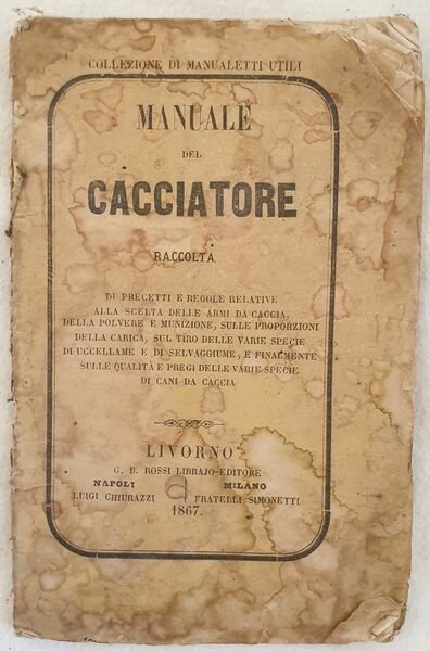 MANUALE DEL CACCIATORE RACCOLTA DI PRECETTI E REGOLE RELATIVE ALLA …