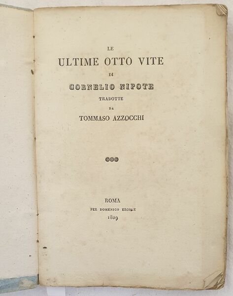 LE ULTIME OTTO VITE DI CORNELIO NIPOTE TRADOTTE DA TOMMASO …