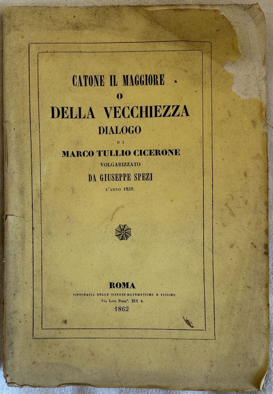 CATONE IL MAGGIORE O DELLA VECCHIEZZA DIALOGO DI MARCO TULLIO …