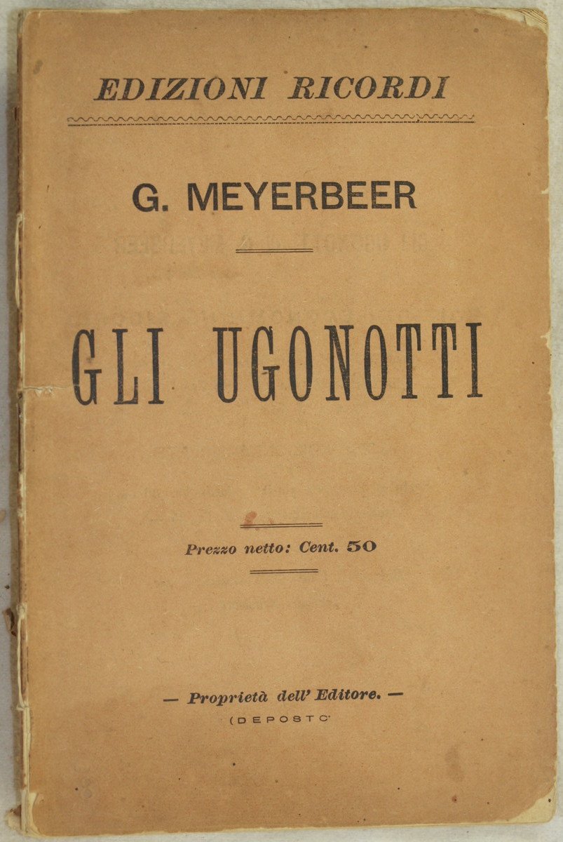 GLI UGONOTTI OPERA IN CINQUE ATTI, DI E. SCRIBE MUSICA …