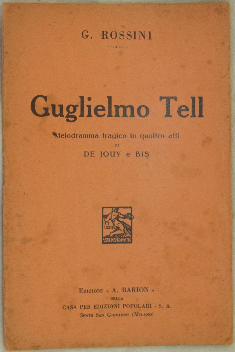GUGLIELMO TELL MELODRAMMA TRAGICO IN QUATTRO ATTI DI JOUY E …