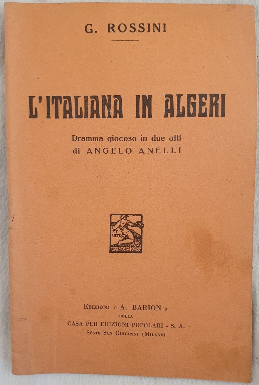 L'ITALIANA IN ALGERI DRAMMA GIOCOSO IN DUE ATTI DI ANGELO …