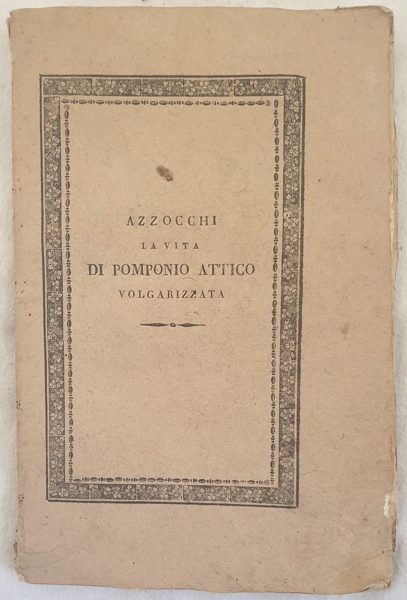 LA VITA DI POMPONIO ATTICO SCRITTA DA CORNELIO NIPOTE VOLGARIZZATA …