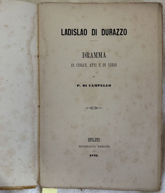 LADISLAO DI DURAZZO DRAMMA IN CINQUE ATTI E IN VERSI